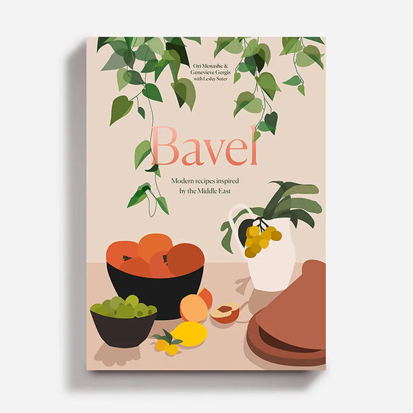 Bavel - Modern Recipes Inspired by The Middle East