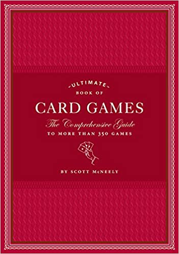 Ultimate Book of Card Game: The Comprehensive Guide to More than 350 Games