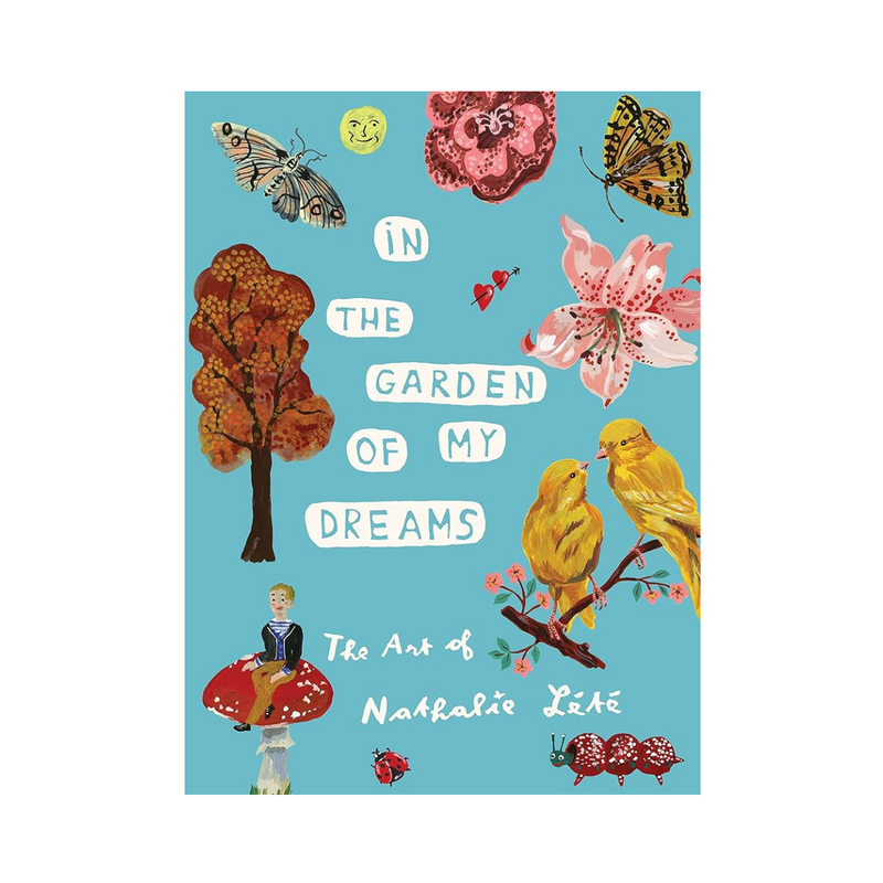 In the Garden of My Dreams: The Art of Nathalie Lété