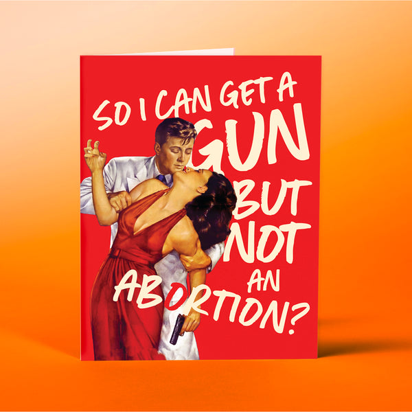 Guns * Abortion Greeting Card