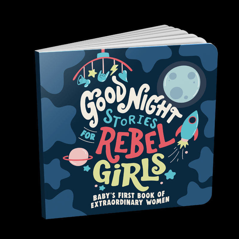 Good Night Stories for Rebel Girls: Baby's First Book of Extraordinary Women