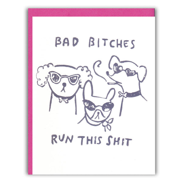 Bad Bitches Run This Greeting Card