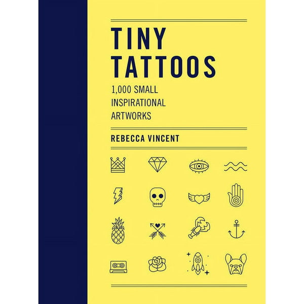 Tiny Tattoos: 1000 Small Inspirational Artworks
