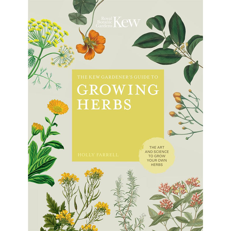 The Kew Gardener's Guide to Growing Herbs