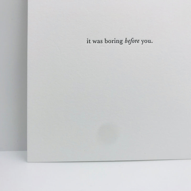 I Was Boring Before You Letterpress Card