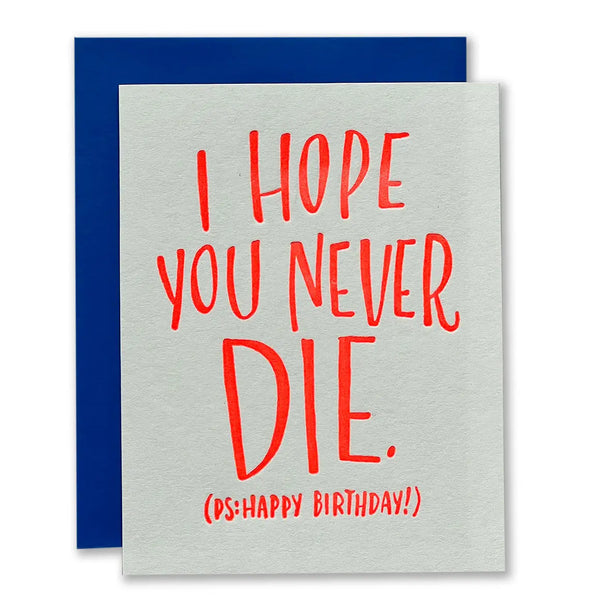 Hope you Never Die Birthday Card